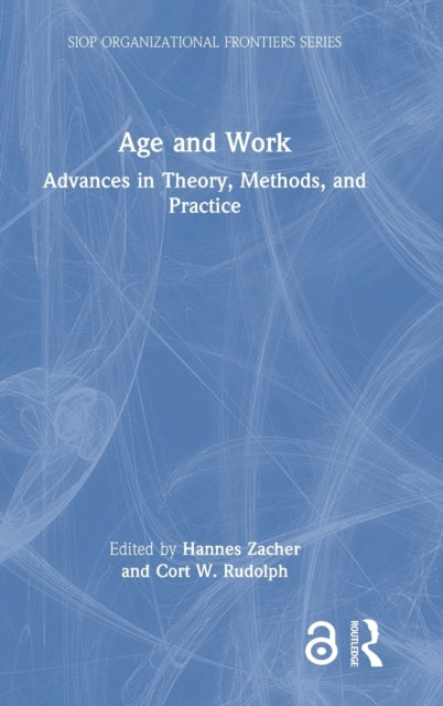 Age and Work: Advances in Theory, Methods, and Practice
