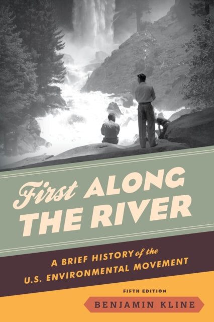 First Along the River: A Brief History of the U.S. Environmental Movement