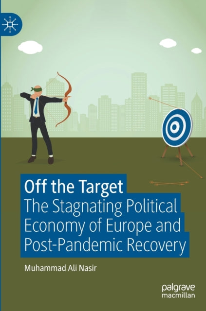 Off the Target: The Stagnating Political Economy of Europe and Post-Pandemic Recovery