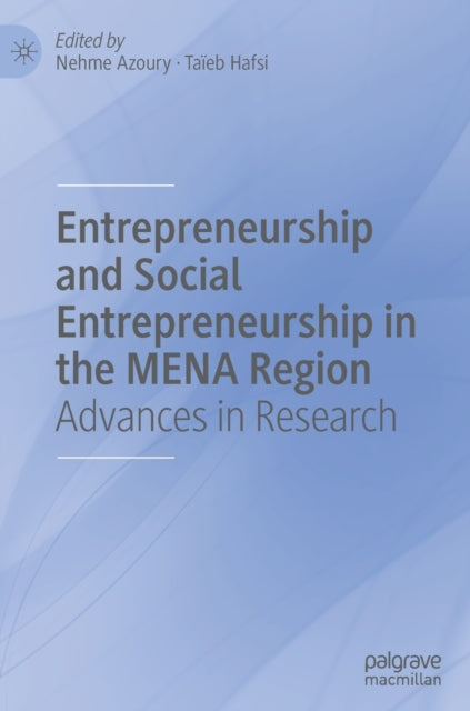 Entrepreneurship and Social Entrepreneurship in the MENA Region: Advances in Research