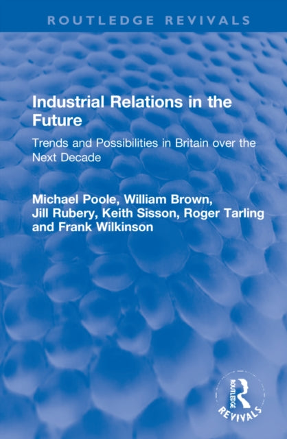 Industrial Relations in the Future: Trends and Possibilities in Britain over the Next Decade