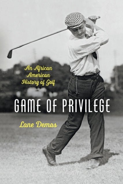 Game of Privilege: An African American History of Golf