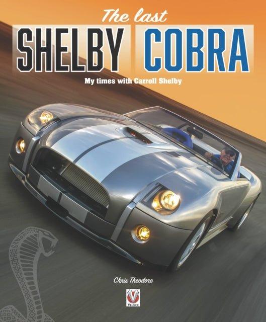 The Last Shelby Cobra: My Times with Carroll Shelby