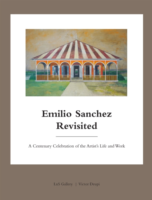 Emilio Sanchez Revisited: A Centenary Celebration of the Artist's Life and Work