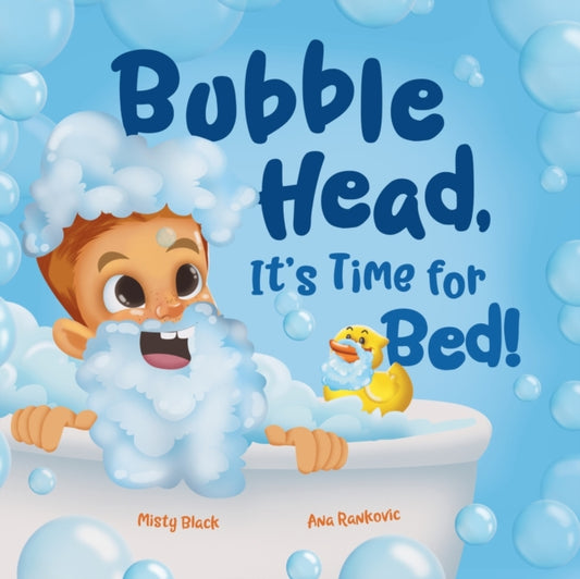 Bubble Head, It's Time for Bed!: A fun way to learn days of the week, hygiene, and a bedtime routine. Ages 2-7.