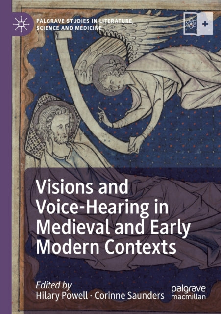 Visions and Voice-Hearing in Medieval and Early Modern Contexts