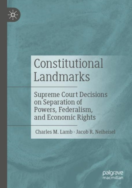 Constitutional Landmarks: Supreme Court Decisions on Separation of Powers, Federalism, and Economic Rights