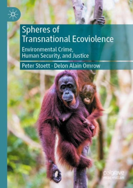 Spheres of Transnational Ecoviolence: Environmental Crime, Human Security, and Justice