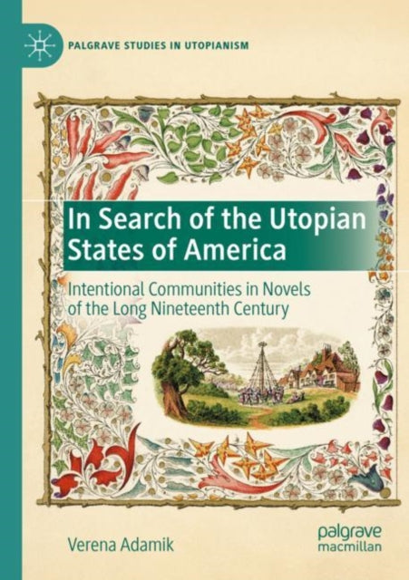 In Search of the Utopian States of America: Intentional Communities in Novels of the Long Nineteenth Century