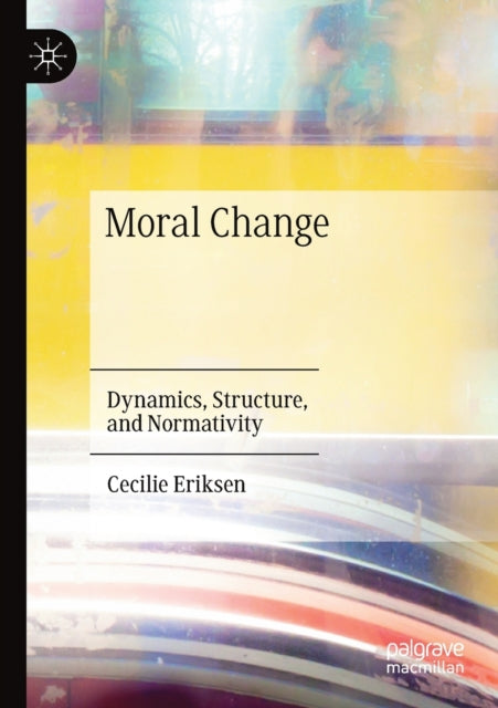 Moral Change: Dynamics, Structure, and Normativity