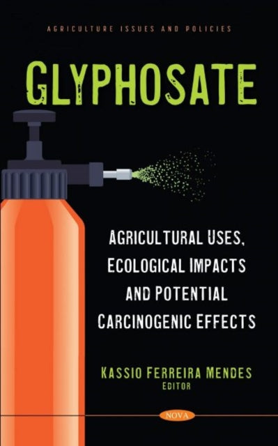 Glyphosate: Agricultural Uses, Ecological Impacts and Potential Carcinogenic Effects