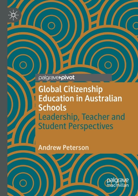 Global Citizenship Education in Australian Schools: Leadership, Teacher and Student Perspectives