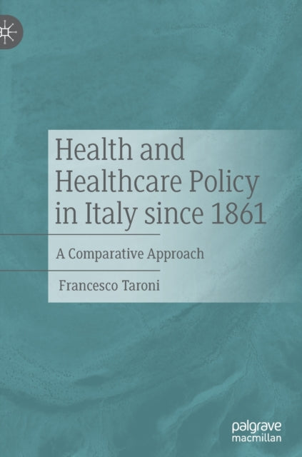 Health and Healthcare Policy in Italy since 1861: A Comparative Approach