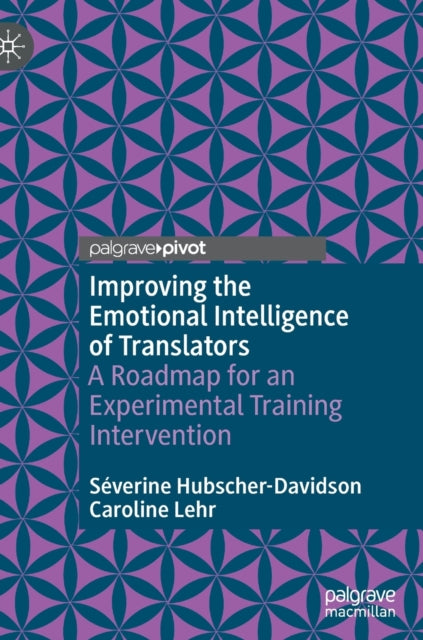 Improving the Emotional Intelligence of Translators: A Roadmap for an Experimental Training Intervention