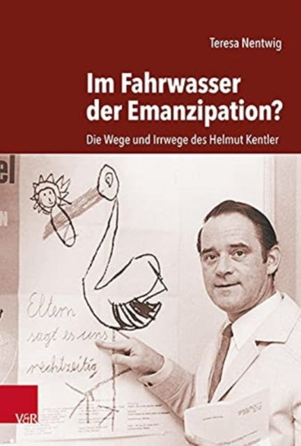 Im Fahrwasser der Emanzipation?: Die Wege und Irrwege des Helmut Kentler