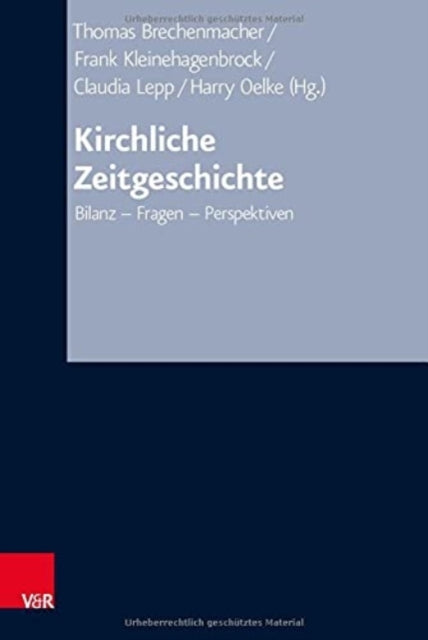Kirchliche Zeitgeschichte: Bilanz -  Fragen -  Perspektiven