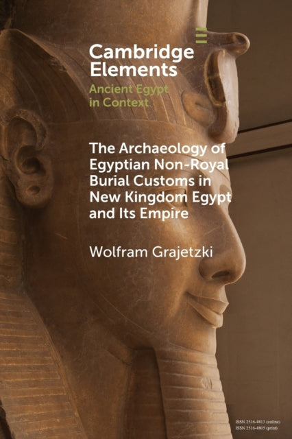 The Archaeology of Egyptian Non-Royal Burial Customs in New Kingdom Egypt and Its Empire