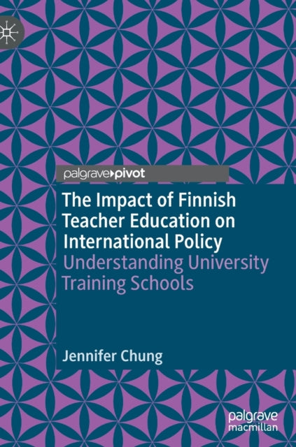 The Impact of Finnish Teacher Education on International Policy: Understanding University Training Schools
