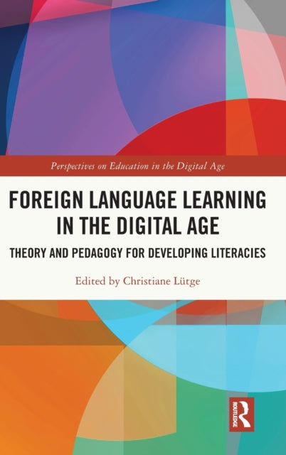 Foreign Language Learning in the Digital Age: Theory and Pedagogy for Developing Literacies