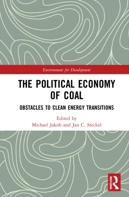 The Political Economy of Coal: Obstacles to Clean Energy Transitions