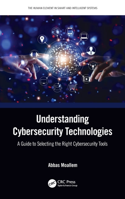 Understanding Cybersecurity Technologies: A Guide to Selecting the Right Cybersecurity Tools