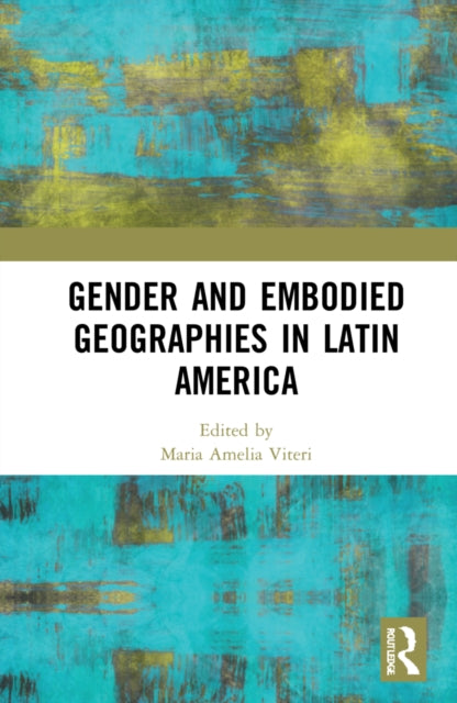 Gender and Embodied Geographies in Latin American Borders