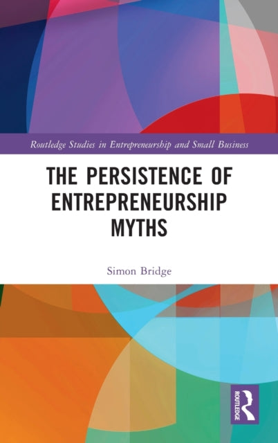 The Persistence of Entrepreneurship Myths: Reclaiming Enterprise