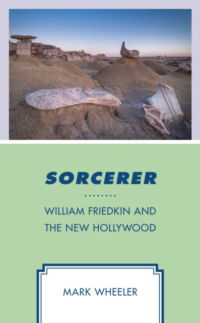 Sorcerer: William Friedkin and the New Hollywood
