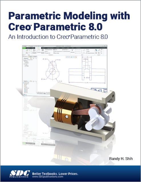 Parametric Modeling with Creo Parametric 8.0: An Introduction to Creo Parametric 8.0