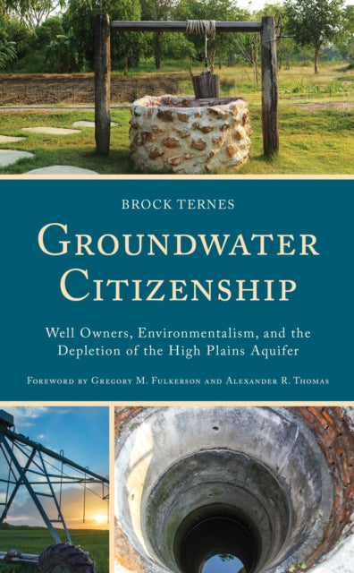 Groundwater Citizenship: Well Owners, Environmentalism, and the Depletion of the High Plains Aquifer