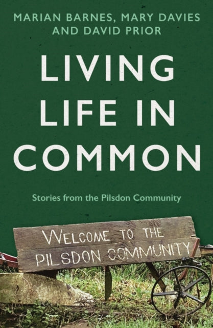 Living Life in Common: Stories from the Pilsdon Community