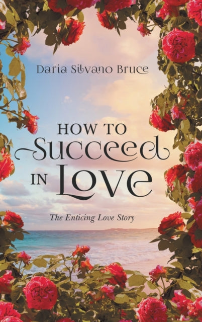 How to Succeed in Love: The Enticing Love Story