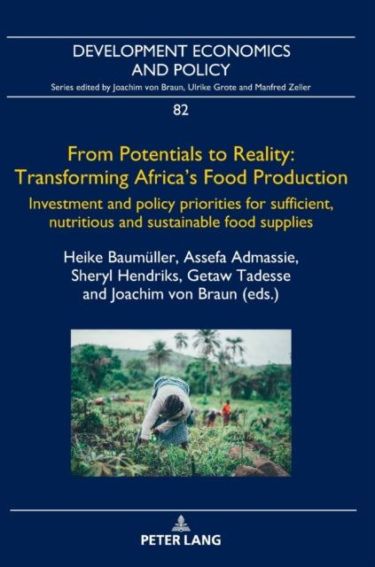 From Potentials to Reality: Transforming Africa's Food Production: Investment and policy priorities for sufficient, nutritious and sustainable food supplies