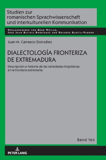 Dialectologia fronteriza de Extremadura; Descripcion e historia de las variedades linguisticas en la frontera extremena