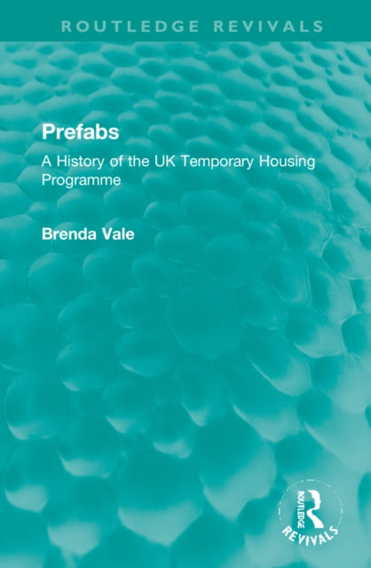 Prefabs: A History of the UK Temporary Housing Programme