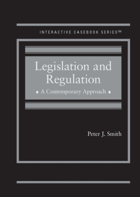 Legislation and Regulation: A Contemporary Approach