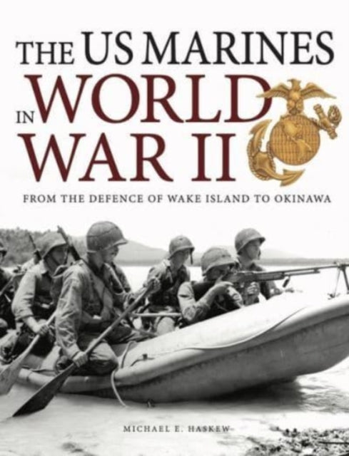 The US Marines in World War II: From the Defence of Wake Island to Okinawa