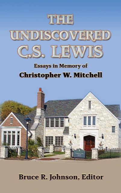 The Undiscovered C. S.&#8197;Lewis: Essays in Memory of Christopher W. Mitchell