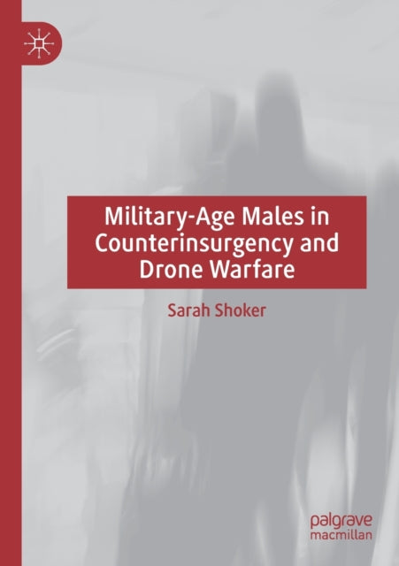 Military-Age Males in Counterinsurgency and Drone Warfare