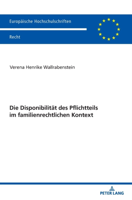 Die Disponibilitat des Pflichtteils im familienrechtlichen Kontext