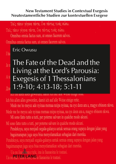The Fate of the Dead and the Living at the Lord's Parousia: Exegesis of 1 Thessalonians 1:9-10; 4:13-18; 5:1-11