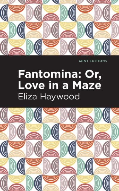 Fantomina: ;Or, Love in a Maze