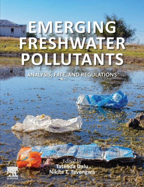 Emerging Freshwater Pollutants: Analysis, Fate and Regulations