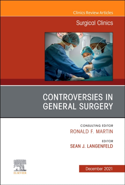 Controversies in General Surgery, An Issue of Surgical Clinics