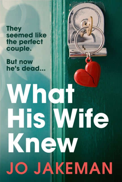 What His Wife Knew: The unputdownable and thrilling revenge mystery