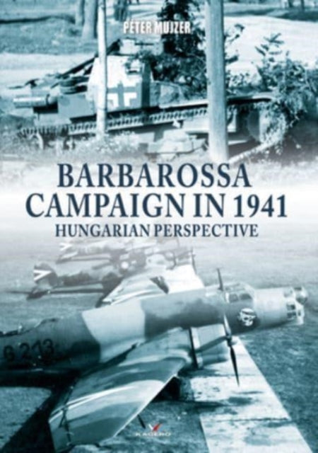Barbarossa Campaign in 1941: Hungarian Perspective