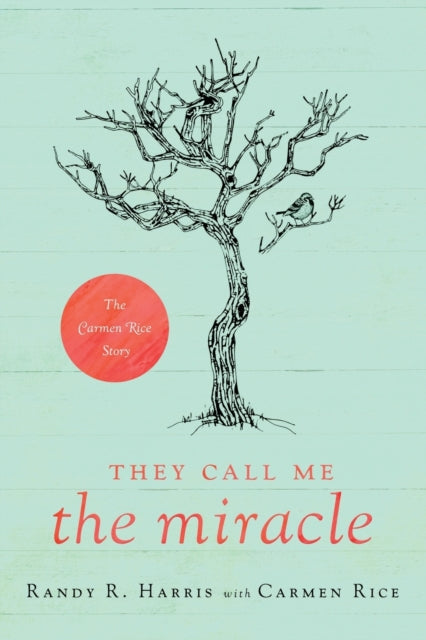 They Call Me The Miracle: The Carmen Rice Story