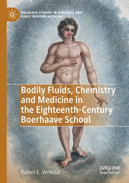 Bodily Fluids, Chemistry and Medicine in the Eighteenth-Century Boerhaave School