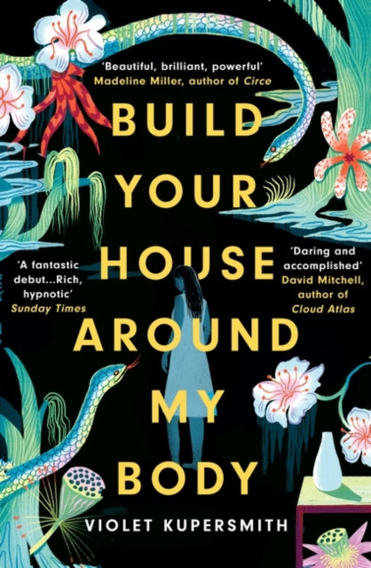Build Your House Around My Body: 'Loved this epic book - beautiful, brilliant, powerful' - Madeline Miller, bestselling author of Circe
