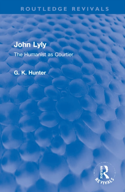 John Lyly: The Humanist as Courtier